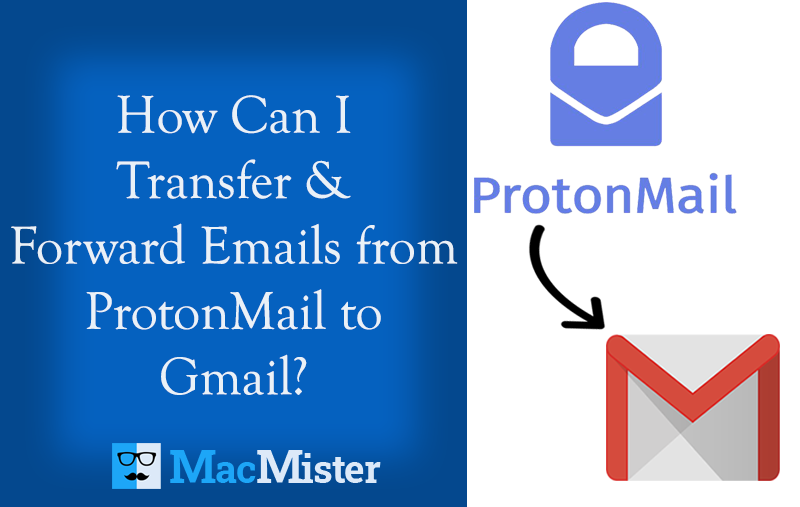 How Can I Transfer And Forward Emails From Protonmail To Gmail